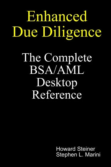 Enhanced Due Diligence - The Complete BSA/AML Desktop Reference